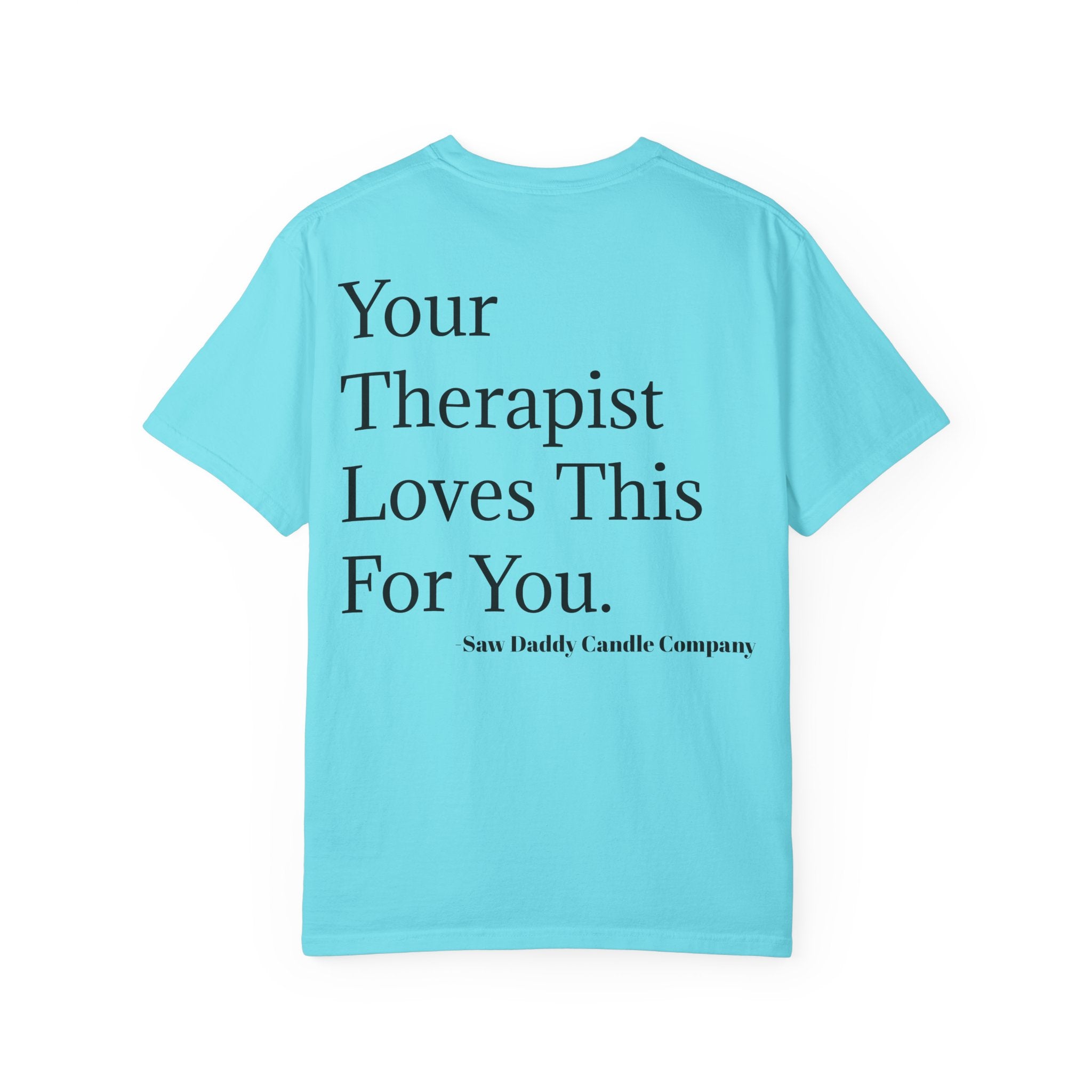 Your Therapist Loves This For You T-Shirt | Ultra-Soft Everyday Comfort Shirt | Cozy Everyday Streetwear for Comfort Lovers